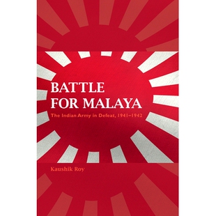 The Battle Malaya 1942年战败 9780253044174 预订 马来亚战役：1941 Indian for 1941 Defeat Army 印度军 1942