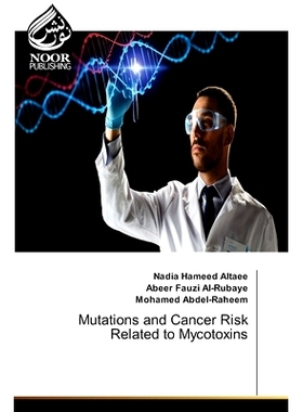预订 Mutations and Cancer Risk Related to Mycotoxins 与真菌毒素有关的突变和癌症风险: 9786207479641