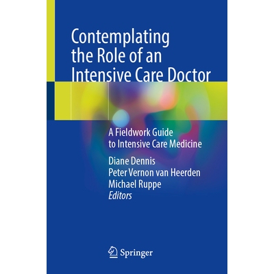 预订 Contemplating the Role of an Intensive Care Doctor A Fieldwork Guide to Intensive Care Medicine 考虑重症监护医生的