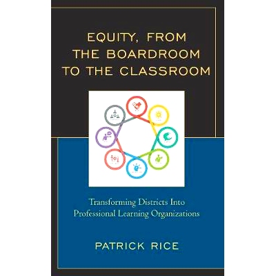 预订 Equity, From the Boardroom to the Classroom: Transforming Districts into Professional Learning Organizations 公平，