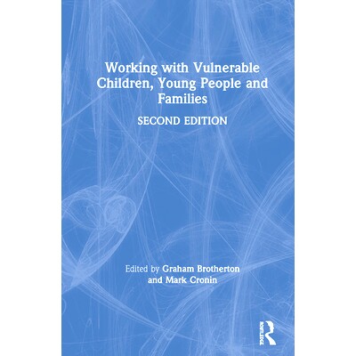 预订 Working with Vulnerable Children, Young People and Families 与弱势儿童，年轻人和家庭合作: 9780367151232