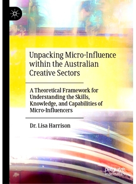预订 Unpacking Micro-Influence within the Australian Creative Sectors: A Theoretical Framework for Understanding the Ski