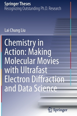 【预订】Chemistry in Action: Making Molecular Movies with Ultrafast Electron Diffraction and Data Science