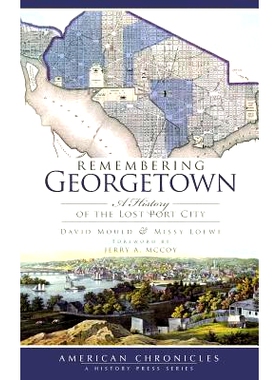 预订 Remembering Georgetown: A History of the Lost Port City: 9781540219954