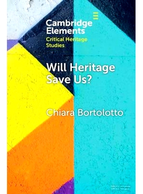 预订 Will Heritage Save Us?: Intangible Cultural Heritage and the Sustainable Development Turn 遗产能拯救我们吗？非物质