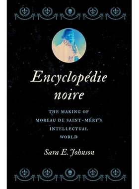 预订 Encyclopédie noire: The Making of Moreau de Saint-Méry’s Intellectual World 黑百科全书*：莫罗·德·圣马*的知识界