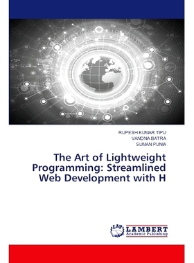预订 The Art of Lightweight Programming: Streamlined Web Development with H 轻量级编程的艺术:用H简化Web开发: 97862074746