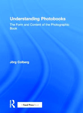 预订 Understanding Photobooks: The Form and Content of the Photographic Book 解读相册：相册的形式与内容: 9781138892712