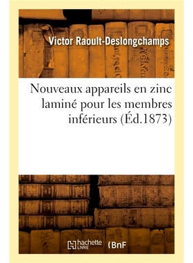 预订 Nouveaux Appareils En Zinc Lamine Pour Les Membres Inferieurs 新型下肢层压锌器具: 9782014086645