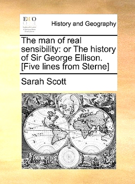 预订 The Man of Real Sensibility: Or the History of Sir George Ellison. [Five Lines from Sterne]: 9781140912446