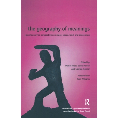 预订 The Geography of Meanings: Psychoanalytic Perspectives on Place, Space, Land, and Dislocation: 9780367327972