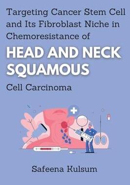 [预订]Targeting Cancer Stem Cell and Its Fibroblast Niche in Chemoresistance of Head and Neck Squamous Cel 9780846226567
