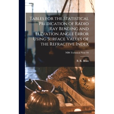 预订 Tables for the Statistical Predication of Radio Ray Bending and Elevation Angle Error Using Surface Values of the R