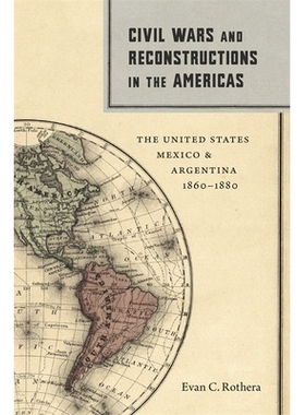 预订 Civil Wars and Reconstructions in the Americas: The United States, Mexico, and Argentina, 1860-1880 美洲的内战和重