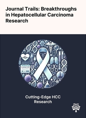 预订 Journal Trails: Breakthroughs in Hepatocellular Carcinoma Research
