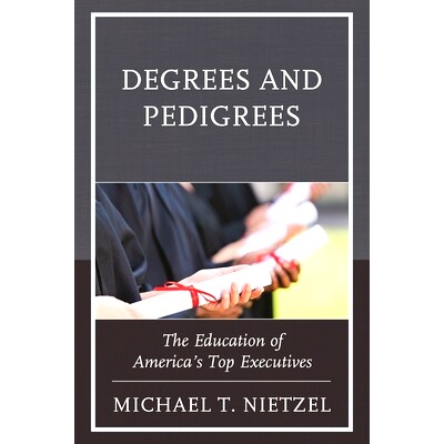 预订 Degrees and Pedigrees: The Education of America’s Top Executives 学位与血统：美国高管人员教育（精装）: 97814758370
