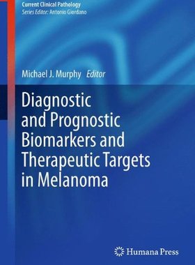 【预订】Diagnostic and Prognostic Biomarkers and Therapeutic Targets in Melanoma