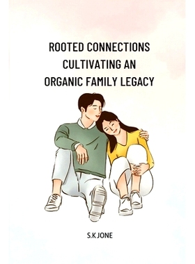预订 Rooted Connections Cultivating an Organic Family Legacy: 9781916706095