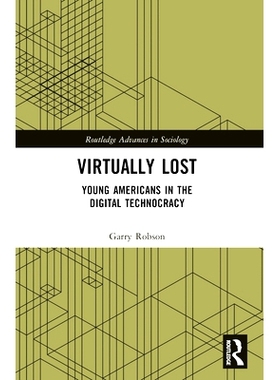预订 Virtually Lost: Young Americans in the Digital Technocracy: 9781032485270