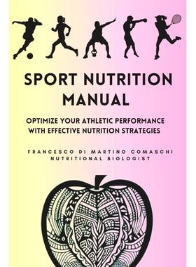 预订 Sport Nutrition Manual: Optimize Your Athletic Performance with Effective Nutrition Strategies: 9798321134795