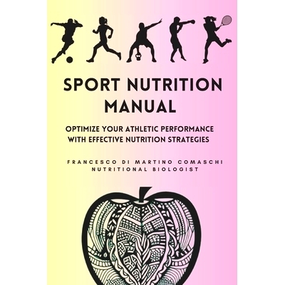 预订 Sport Nutrition Manual: Optimize Your Athletic Performance with Effective Nutrition Strategies: 9798321134795