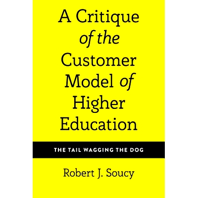 预订 A Critique of the Customer Model of Higher Education: The Tail Wagging the Dog: 9781433149917