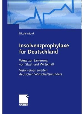 预订 Insolvenzprophylaxe für Deutschland: Wege zur Sanierung von Staat und Wirtschaft Vision eines zweiten deutschen Wi
