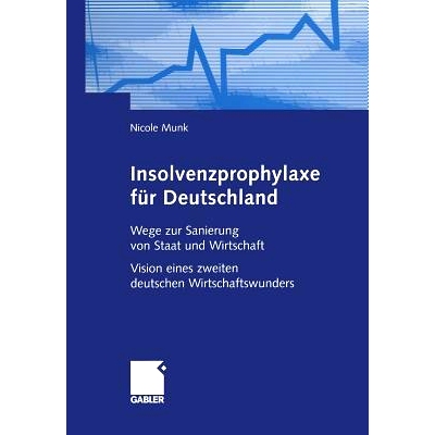 预订 Insolvenzprophylaxe für Deutschland: Wege zur Sanierung von Staat und Wirtschaft Vision eines zweiten deutschen Wi