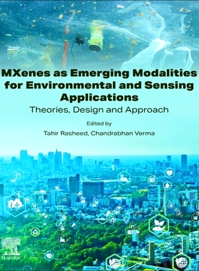预订 MXenes as Emerging Modalities for Environmental and Sensing Applications: Theories, Design and Approach: 9780443218