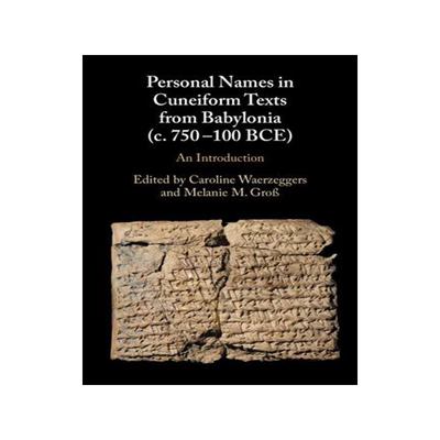 [预订]Personal Names in Cuneiform Texts from Babylonia (c. 750–100 BCE) 9781009291088