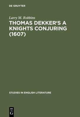 【预订】Thomas Dekker’s A Knights Conjuring (1607) 9783111030210