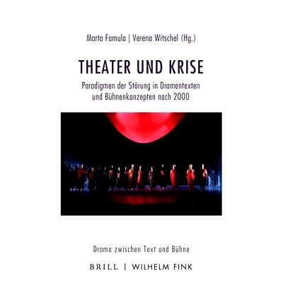 预订 Theater und Krise: Paradigmen der Störung in Dramentexten und Bühnenkonzepten nach 2000 戏剧与危机：2000年后戏剧