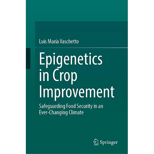预订 Epigenetics in Crop Improvement Safeguarding Food Security in an Ever-Changing Climate 作物改良的表观遗传学:在不断