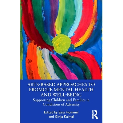 预订 Arts-Based Approaches to Promote Mental Health and Well-Being: Supporting Children and Families in Conditions of Ad