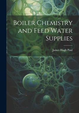 [预订]Boiler Chemistry and Feed Water Supplies 9781021193124