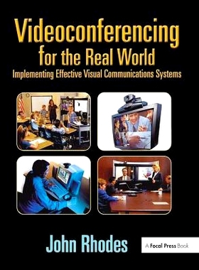 预订 Videoconferencing for the Real World: Implementing Effective Visual Communications Systems 现实世界的视频会议：实施
