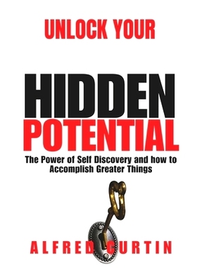 预订 Unlock Your Hidden Potential: The Power of Self Discovery and how to Accomplish Greater Things: 9798321110294