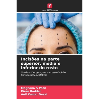 预订 Incisões na parte superior, média e inferior do rosto: Um Guia Cirúrgico para o Acesso Facial e Considerações