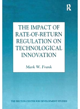 预订 The Impact of Rate-of-Return Regulation on Technological Innovation: 9781138263857