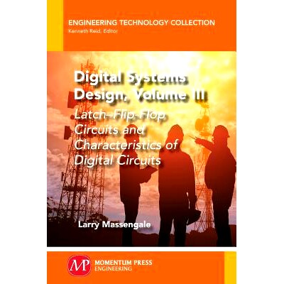 预订 Digital Systems Design, Volume III: Latch-Flip-Flop Circuits and Characteristics of Digital Circuits: 9781949449150
