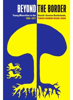预订 BEYOND THE BORDER: YOUNG MINORITIES IN THE DANISH-GERMAN BORDERLANDS, 1955-1971: 9781789201741