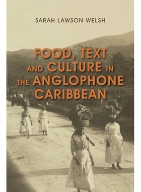 预订 Food, Text and Culture in the Anglophone Caribbean 加勒比海地区的食物，文本和文化: 9781783486618