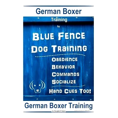 预订 German Boxer By Blue Fence Dog Training Obedience - Behavior - Commands - Socialize, Hand Cues Too!: German Boxer T