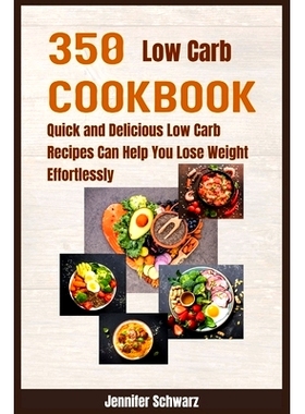 预订 350 Low Carb Cookbook: Quick and Delicious Low Carb Recipes Can Help You Lose Weight Effortlessly: 9798848590357