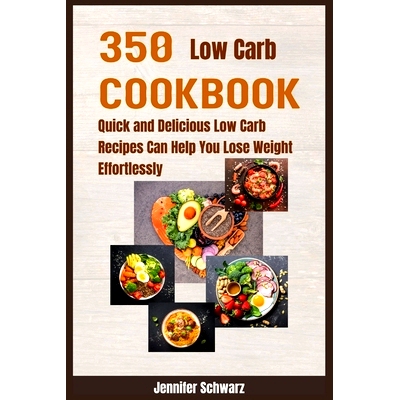 预订 350 Low Carb Cookbook: Quick and Delicious Low Carb Recipes Can Help You Lose Weight Effortlessly: 9798848590357