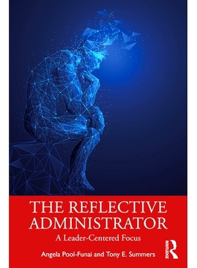 预订 The Reflective Administrator: A Leader-Centered Focus 反思的管理者：以*为*的专注: 9781032214955