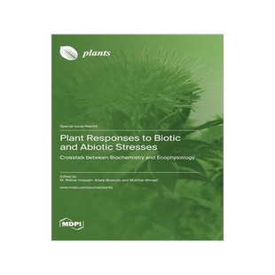 [预订]Plant Responses to Biotic and Abiotic Stresses: Crosstalk between Biochemistry and Ecophysiology 9783036584010