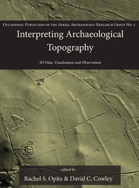 预订 Interpreting Archaeological Topography: 3D Data, Visualisation and Observation: 3D Data, Visualisation and Observat