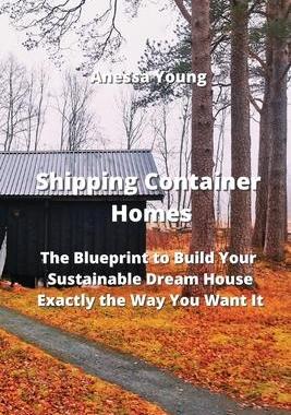 [预订]Shipping Container Homes: The Blueprint to Build Your Sustainable Dream House Exactly the Way You Wa 9788420031750