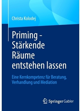 预订 Priming - Stärkende Räume entstehen lassen: Eine Kernkompetenz für Beratung, Verhandlung und Mediation: 97836583